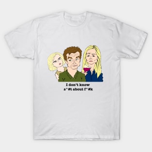 I don't know s*#t about f*#k! T-Shirt